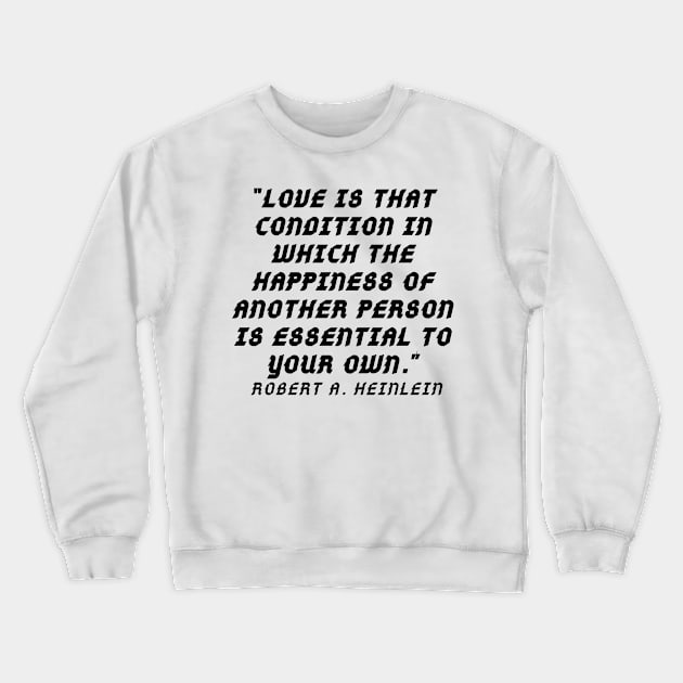 quote Robert Heinleen Crewneck Sweatshirt by AshleyMcDonald